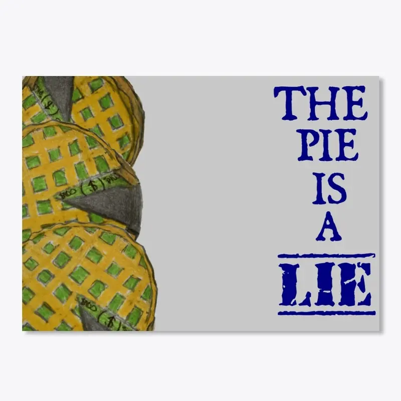 THE PIE IS A LIE